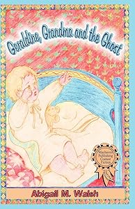Geraldine, Grandma And the Ghost by Abigail M. Walsh