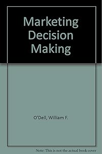 Marketing decision making: Analytic framework and cases by William F O'Dell