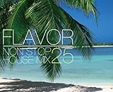 FLAVOR NON STOP HOUSE MIX 25