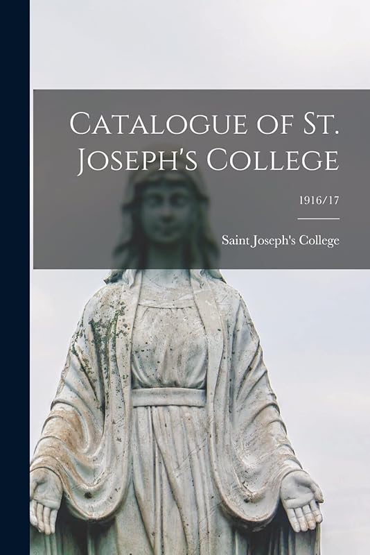 Catalogue of St. Joseph's College; 1916/17 by I Saint Joseph's College (Rensselaer