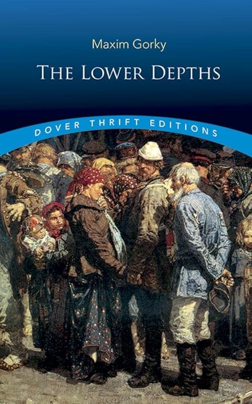 The Lower Depths (Dover Thrift Editions: Plays) by Maxim Gorky