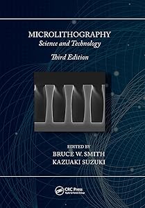Microlithography: Science and Technology by Bruce W. Smith