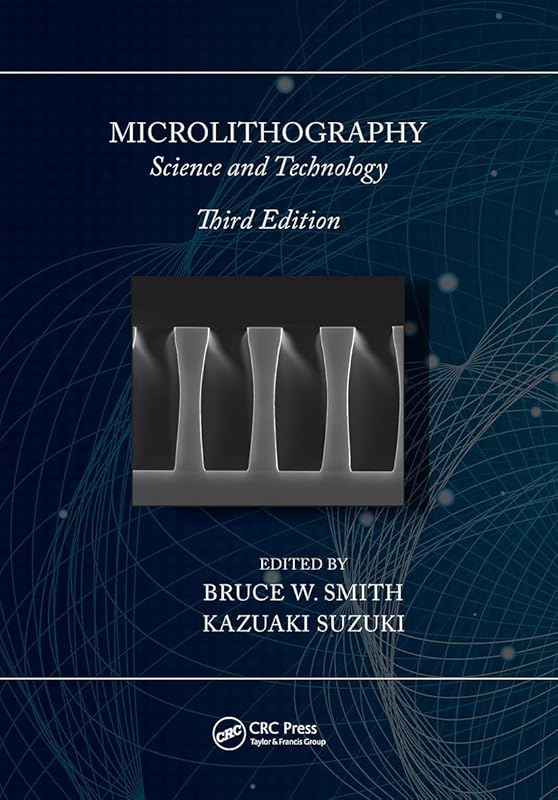 Microlithography: Science and Technology by Bruce W. Smith