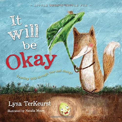 It Will be Okay: Trusting God Through Fear and Change by Lysa TerKeurst; Natalia Moore