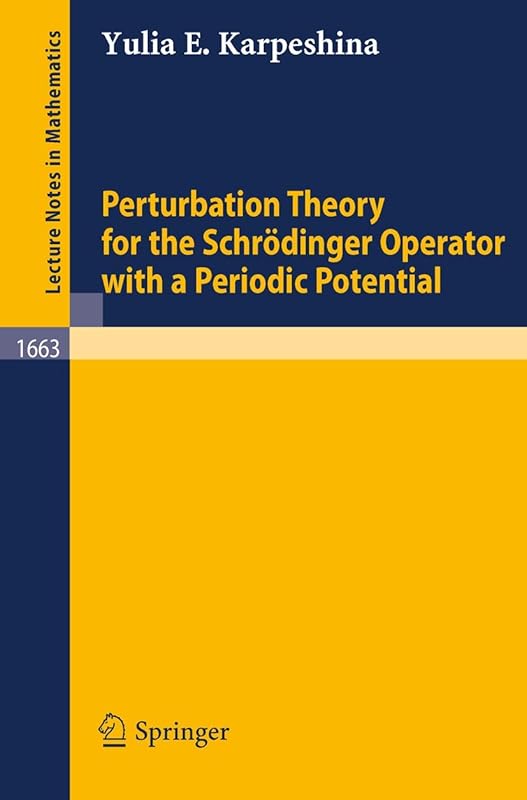 Perturbation Theory for the Schrödinger Operator with a Periodic Potential (Lecture Notes in Mathematics, 1663) by Yulia E. Karpeshina