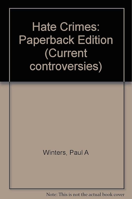 Hate Crimes (Current Controversies) by Paul A Winters