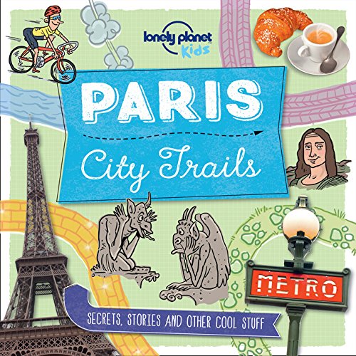 City Trails - Paris (Lonely Planet Kids)