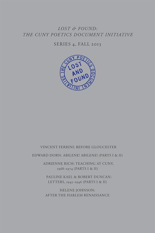 Lost & Found: The CUNY Poetics Document Initiative, Series IV (The Cuny Poetics Document Initiative, 4) by Edward Dorn