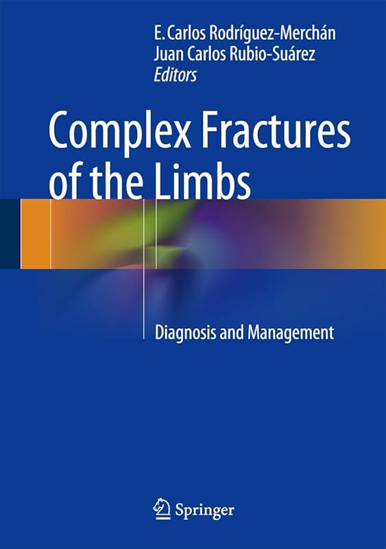 Complex Fractures of the Limbs: Diagnosis and Management by E. Carlos Rodr&iacute;guez-Merch&aacute;n