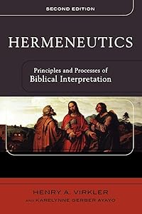 Hermeneutics: Principles and Processes of Biblical Interpretation by Henry A. Virkler
