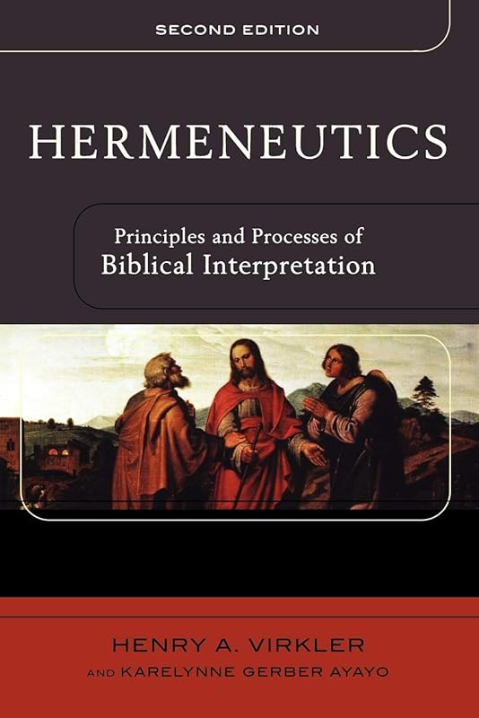 Hermeneutics: Principles and Processes of Biblical Interpretation by Henry A. Virkler