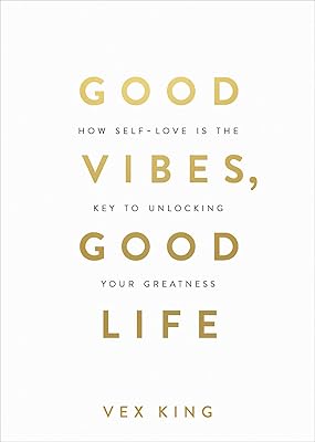 Good Vibes, Good Life: How Self-Love Is the Key to Unlocking Your Greatness: OVER 2 MILLION COPIES SOLD