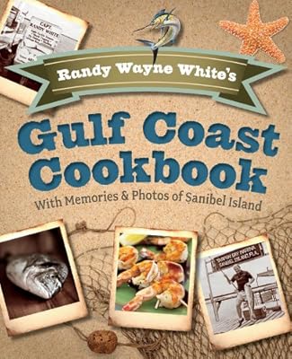 Randy Wayne White's Gulf Coast Cookbook, 2nd: With Memories and Photos of Sanibel Island