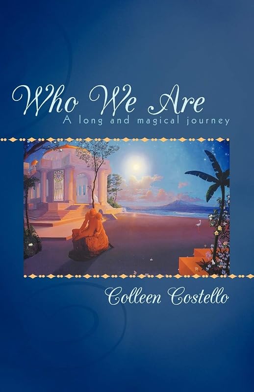 Who We Are: A Long And Magical Journey: A long and magical journey by Colleen Costello