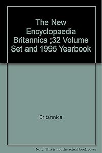 The New Encyclopaedia Britannica ;32 Volume Set and 1995 Yearbook
