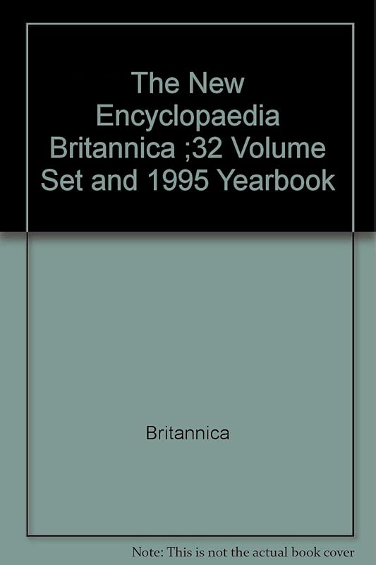 The New Encyclopaedia Britannica ;32 Volume Set and 1995 Yearbook by Britannica
