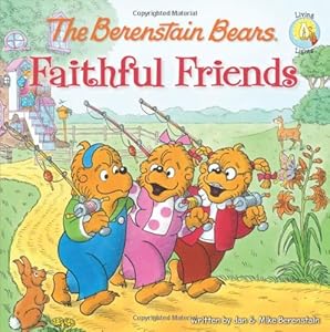The Berenstain Bears Faithful Friends (Berenstain Bears/Living Lights)