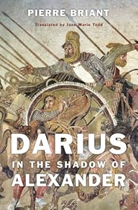 Darius in the Shadow of Alexander by Pierre Briant