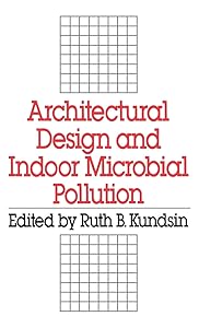 Architectural Design and Indoor Microbial Pollution by Ruth B. Kundsin