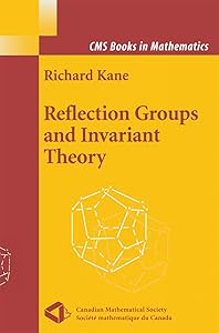 Reflection Groups and Invariant Theory (CMS Books in Mathematics) by Richard Kane