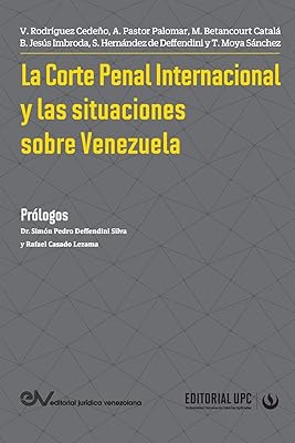La Corte Penal Internacional Y Las Situaciones de Venezuela (Spanish Edition)