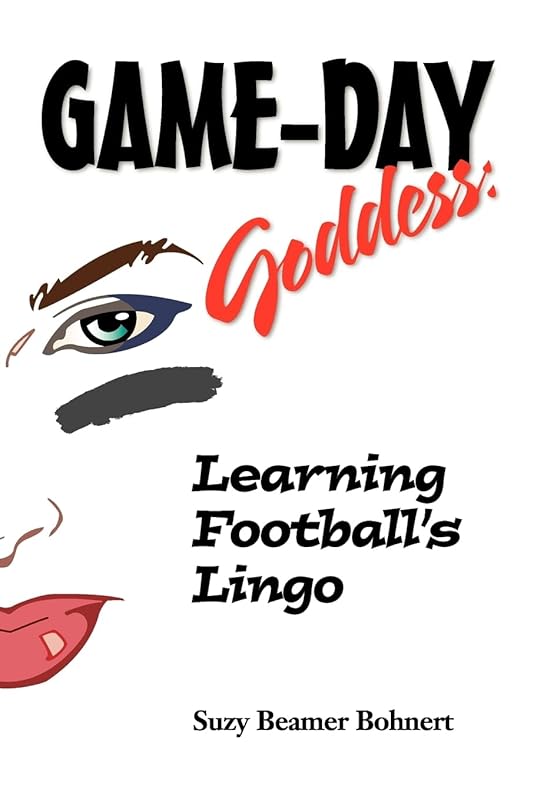 Game-Day Goddess: Learning Football's Lingo (Game-Day Goddess Sports Series) by Suzy Beamer Bohnert