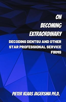 On Becoming Extraordinary: Decoding Dentsu and other Star Professional Service Firms