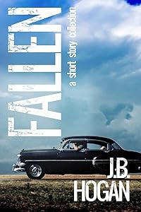 Fallen: A Short Story Collection by J.B. Hogan