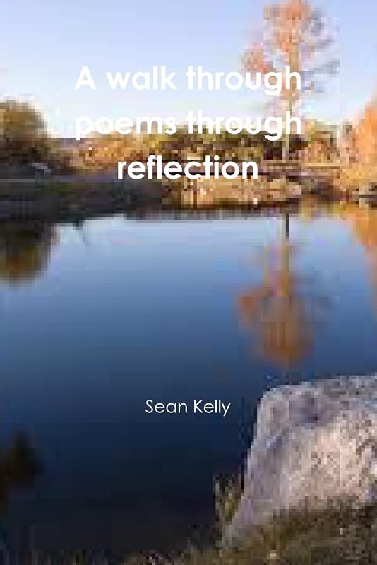 A walk through poems through reflection by Sean Kelly