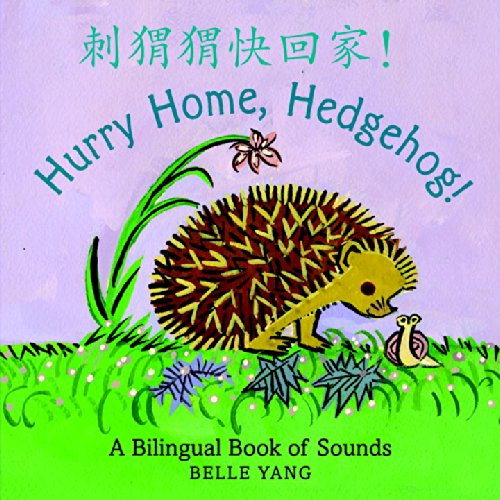Hurry Home, Hedgehog!: A Bilingual Book of Sounds by Belle Yang 
			
			
		
		
		
       	 
       		
       			(Author, Illustrator)