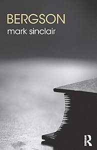 Bergson (The Routledge Philosophers) by Mark Sinclair