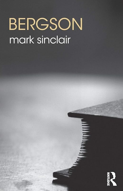 Bergson (The Routledge Philosophers) by Mark Sinclair