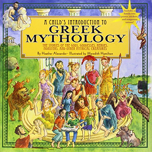 A Child's Introduction to Greek Mythology: The Stories of the Gods, Goddesses, Heroes, Monsters, and Other Mythical Creatures by Heather Alexander