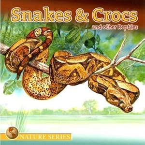 Snakes & Crocs and Other Reptiles (Nature (Dalmatian Press))