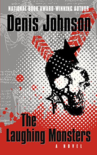 The Laughing Monsters by Denis Johnson
