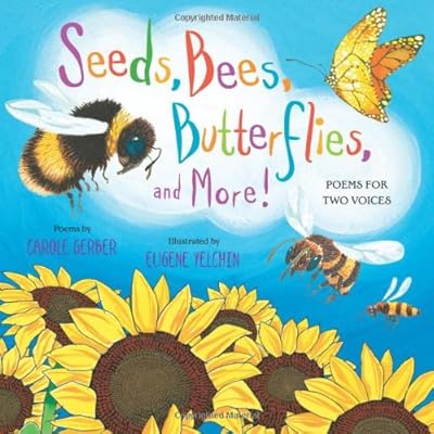 Seeds, Bees, Butterflies, and More!: Poems for Two Voices