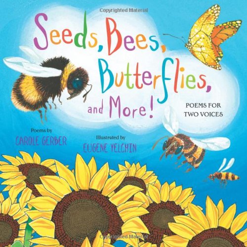 Seeds, Bees, Butterflies, and More!: Poems for Two Voices by Carole Gerber
