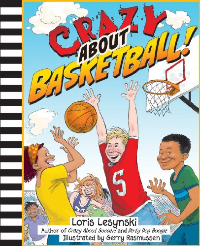 Crazy About Basketball! by Loris Lesynski