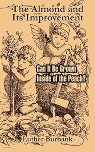 The Almond and Its Improvement by Luther Burbank