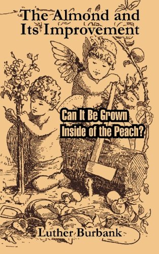 The Almond and Its Improvement by Luther Burbank