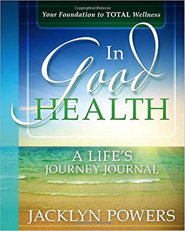 In Good Health: A Life's Journey Journal by Jacklyn Power