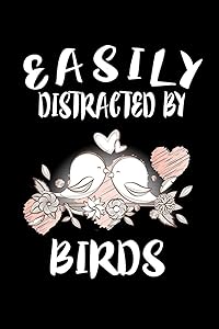 Easily Distracted By Birds: Animal Nature Collection