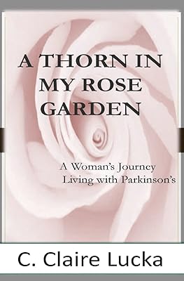 A Thorn in My Rose Garden: A Woman's Journal Living with Parkinson's