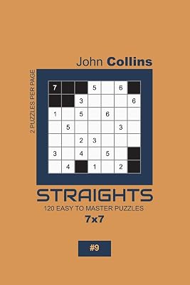 Straights - 120 Easy To Master Puzzles 7x7 - 9 (Straights Puzzle Book 7x7)