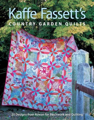Kaffe Fassett's Country Garden Quilts by Kaffe Fassett