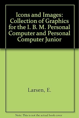 Icons and Images: A Graphics Collection for the IBM PC and Pcjr