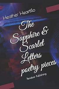 The Sapphire and Scarlet Letters: Poetry Pieces by Heather Heartflo