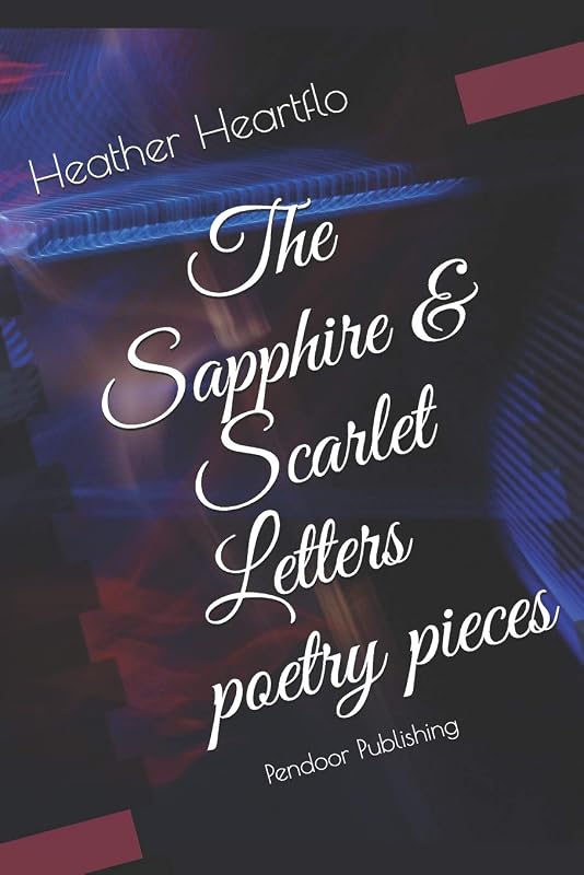 The Sapphire and Scarlet Letters: Poetry Pieces by Heather Heartflo
