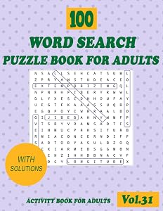 100 Word Search Puzzle Book for Adults: Vol.31, 8.5x11 in, Large Print Word Search Puzzle Book for Seniors, Adults, Teen, and all other Puzzle Fans with Solutions