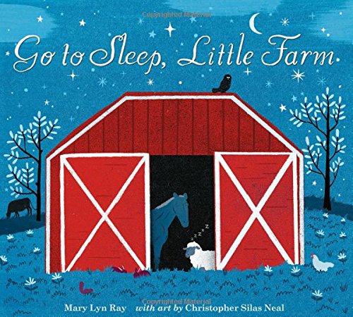 Go to Sleep, Little Farm by Mary Lyn Ray
